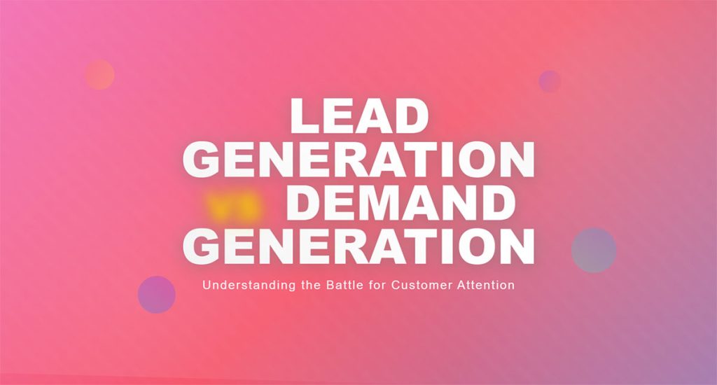 Lead Generation vs Demand Generation