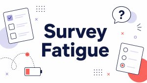 Survey Fatigue