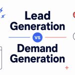 Lead Generation vs Demand Generation